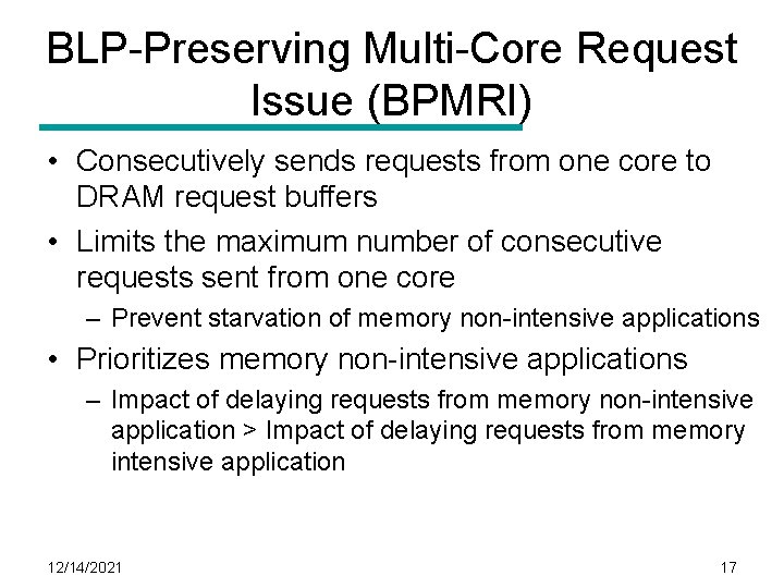 BLP-Preserving Multi-Core Request Issue (BPMRI) • Consecutively sends requests from one core to DRAM