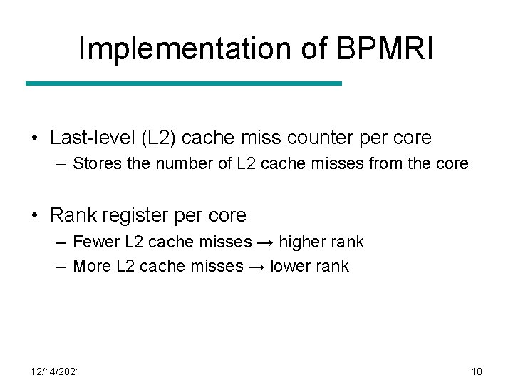 Implementation of BPMRI • Last-level (L 2) cache miss counter per core – Stores