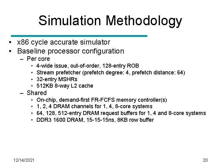 Simulation Methodology • x 86 cycle accurate simulator • Baseline processor configuration – Per