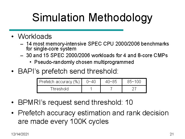 Simulation Methodology • Workloads – 14 most memory-intensive SPEC CPU 2000/2006 benchmarks for single-core