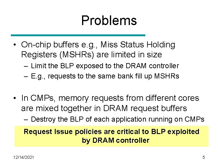 Problems • On-chip buffers e. g. , Miss Status Holding Registers (MSHRs) are limited