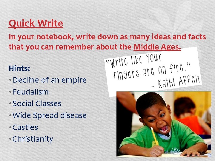 Quick Write In your notebook, write down as many ideas and facts that you