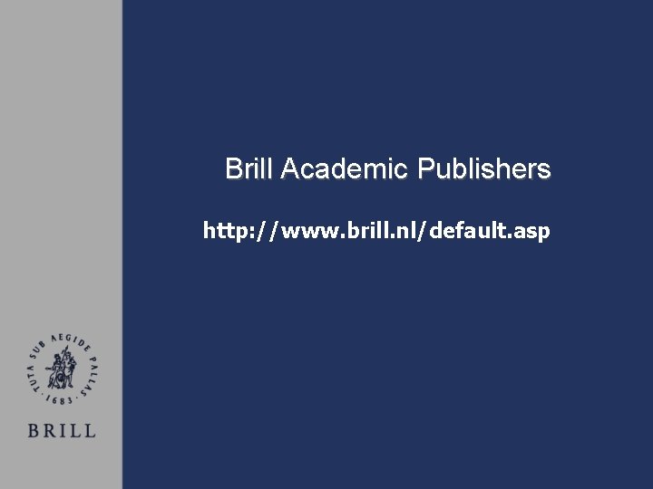 Brill Academic Publishers http: //www. brill. nl/default. asp 