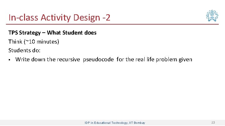 In-class Activity Design -2 TPS Strategy – What Student does Think (~10 minutes) Students