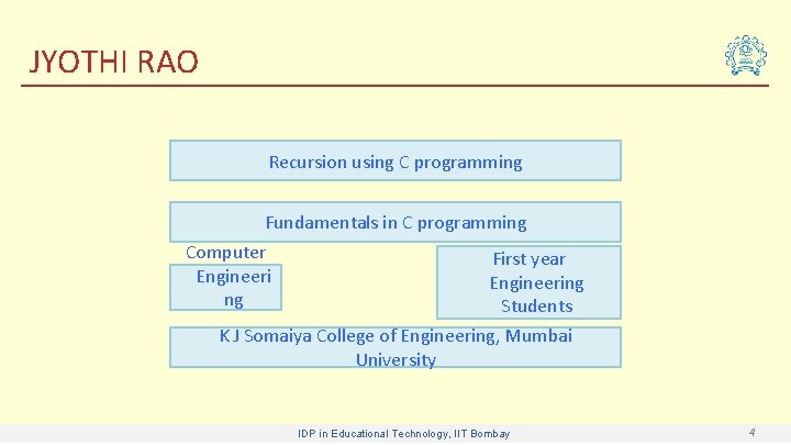 JYOTHI RAO Recursion using C programming Fundamentals in C programming Computer Engineeri ng First