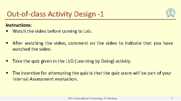 Out-of-class Activity Design -1 Instructions: § Watch the video before coming to Lab. §