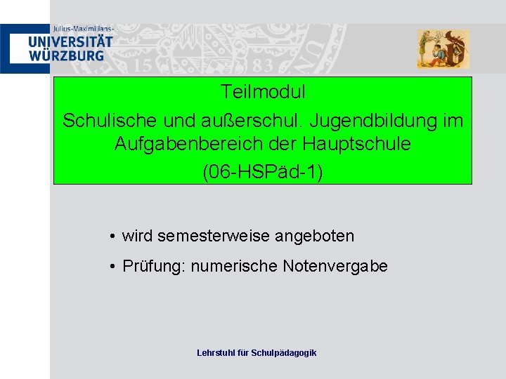 Teilmodul Schulische und außerschul. Jugendbildung im Aufgabenbereich der Hauptschule (06 -HSPäd-1) • wird semesterweise