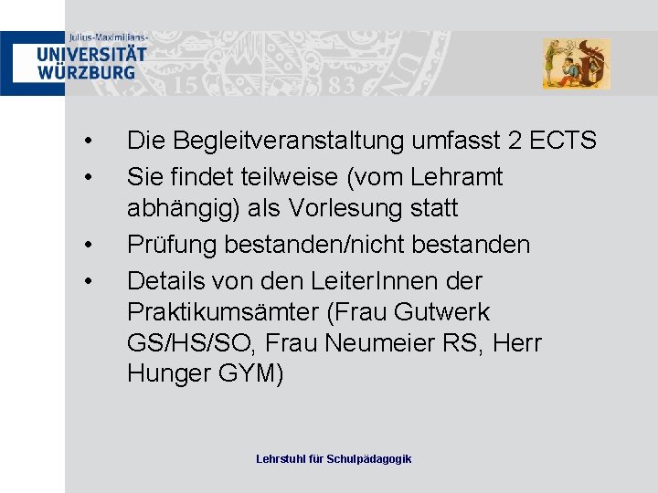  • • Die Begleitveranstaltung umfasst 2 ECTS Sie findet teilweise (vom Lehramt abhängig)