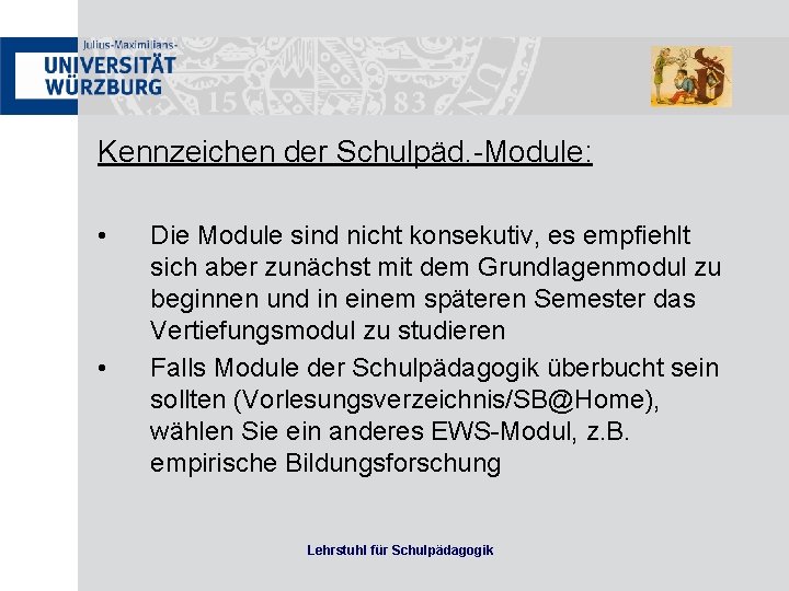 Kennzeichen der Schulpäd. -Module: • • Die Module sind nicht konsekutiv, es empfiehlt sich