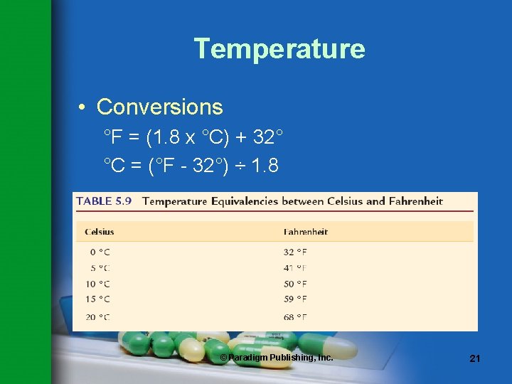 Temperature • Conversions °F = (1. 8 x °C) + 32° °C = (°F