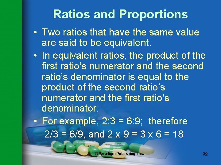 Ratios and Proportions • Two ratios that have the same value are said to