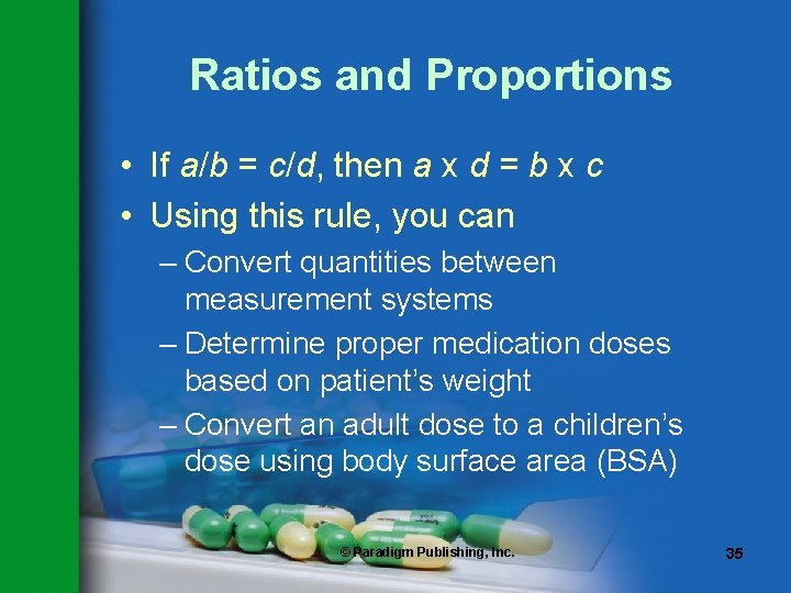 Ratios and Proportions • If a/b = c/d, then a x d = b