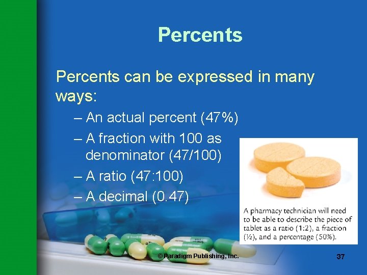 Percents can be expressed in many ways: – An actual percent (47%) – A