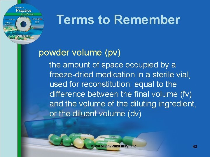 Terms to Remember powder volume (pv) the amount of space occupied by a freeze-dried