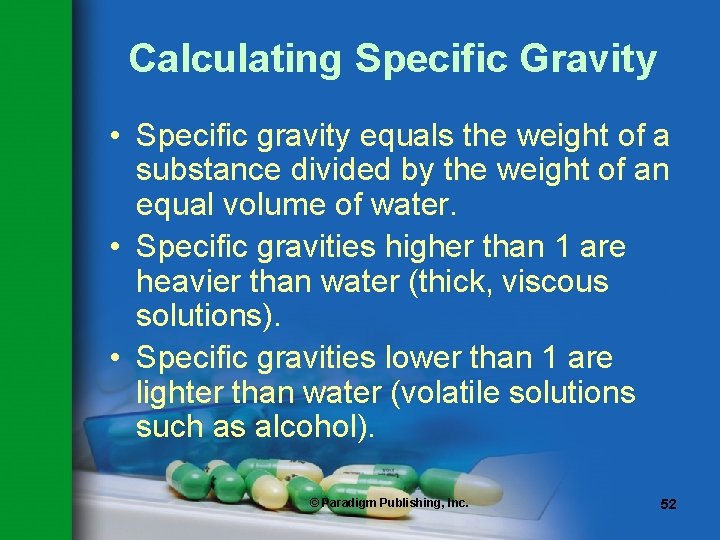 Calculating Specific Gravity • Specific gravity equals the weight of a substance divided by