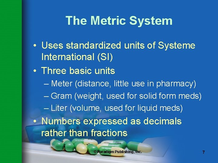 The Metric System • Uses standardized units of Systeme International (SI) • Three basic