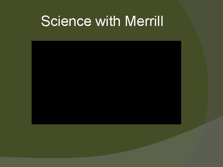 Science with Merrill 