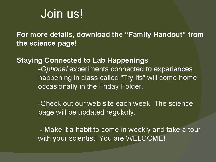 Join us! For more details, download the “Family Handout” from the science page! Staying