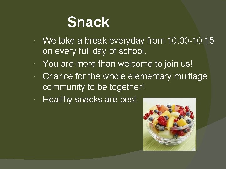 Snack We take a break everyday from 10: 00 -10: 15 on every full