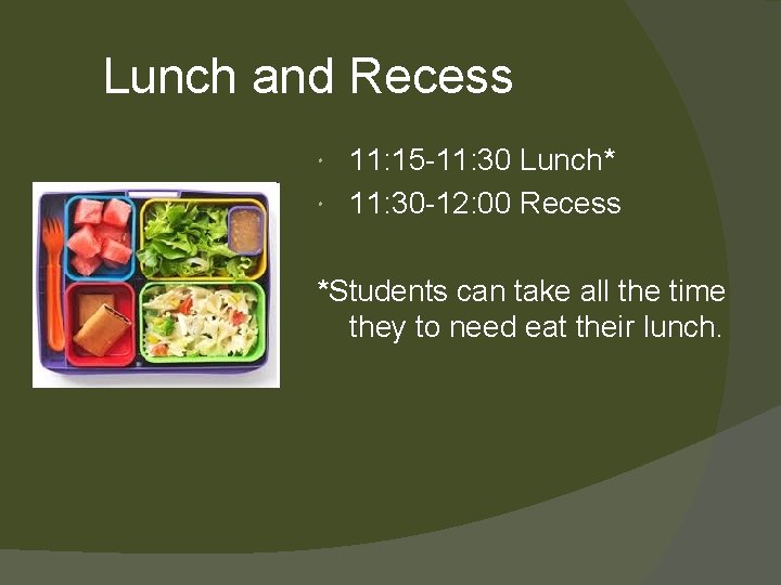 Lunch and Recess 11: 15 -11: 30 Lunch* 11: 30 -12: 00 Recess *Students