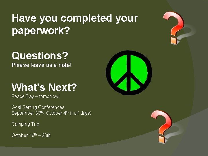 Have you completed your paperwork? Questions? Please leave us a note! What’s Next? Peace