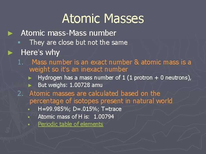 Atomic Masses ► Atomic mass Mass number § ► They are close but not