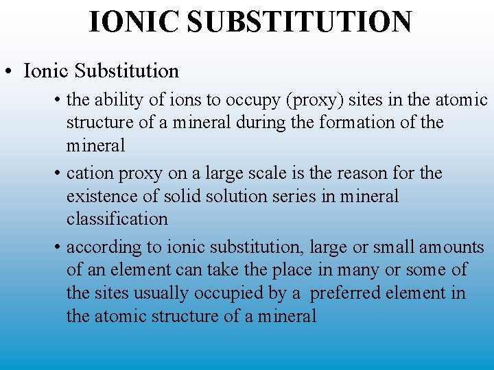 IONIC SUBSTITUTION • Ionic Substitution • the ability of ions to occupy (proxy) sites