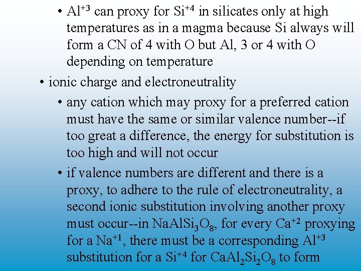  • Al+3 can proxy for Si+4 in silicates only at high temperatures as