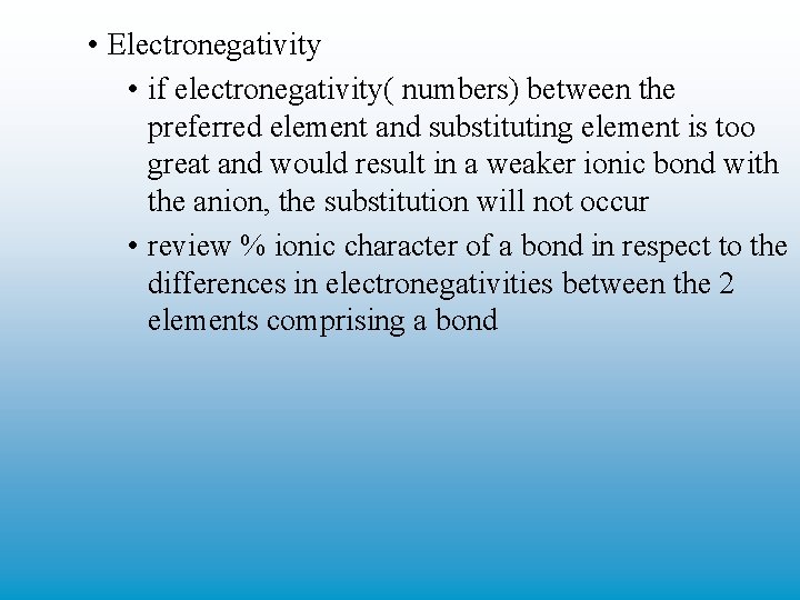  • Electronegativity • if electronegativity( numbers) between the preferred element and substituting element