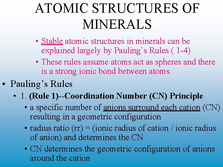 ATOMIC STRUCTURES OF MINERALS • Stable atomic structures in minerals can be explained largely