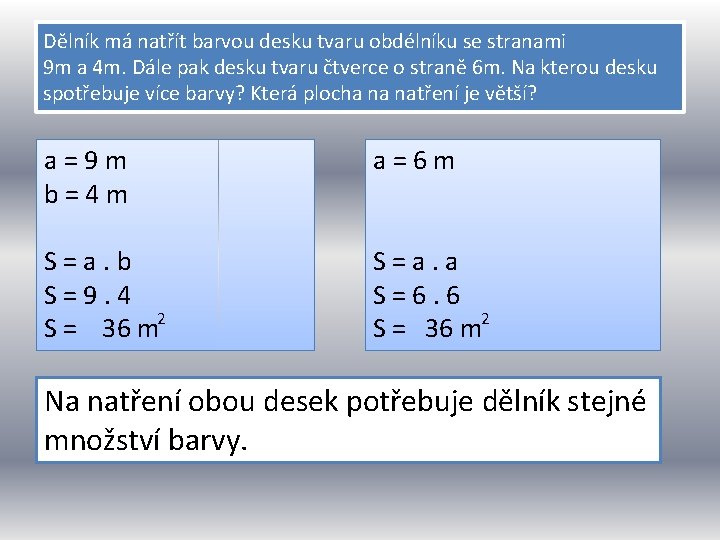 Dělník má natřít barvou desku tvaru obdélníku se stranami 9 m a 4 m.