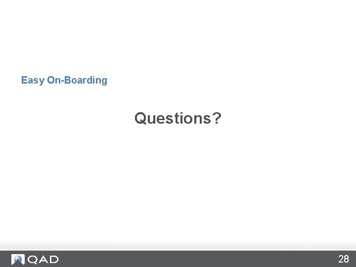 Easy On-Boarding Questions? 28 