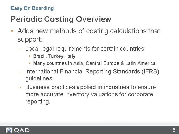 Easy On Boarding Periodic Costing Overview • Adds new methods of costing calculations that