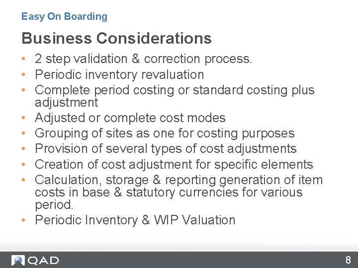 Easy On Boarding Business Considerations • 2 step validation & correction process. • Periodic