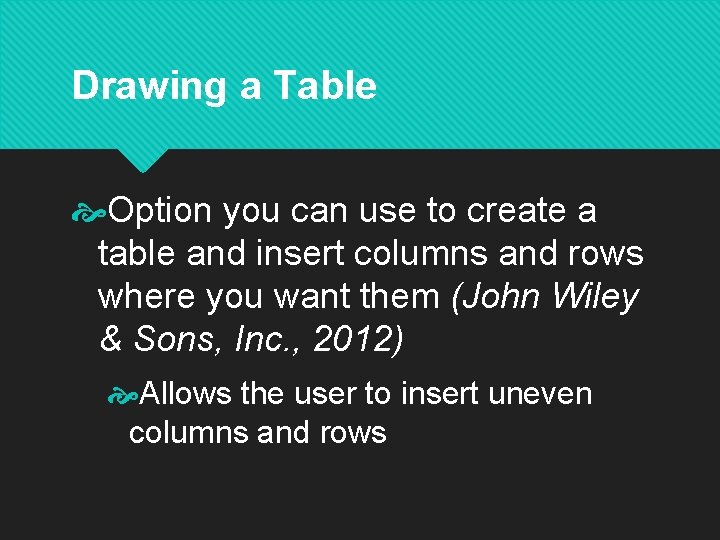 Drawing a Table Option you can use to create a table and insert columns Drawing a Table Option you can use to create a table and insert columns