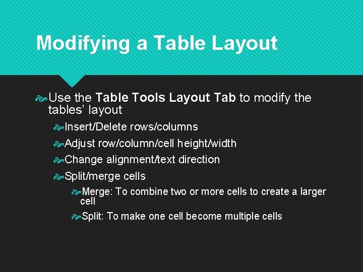 Modifying a Table Layout Use the Table Tools Layout Tab to modify the tables’ Modifying a Table Layout Use the Table Tools Layout Tab to modify the tables’