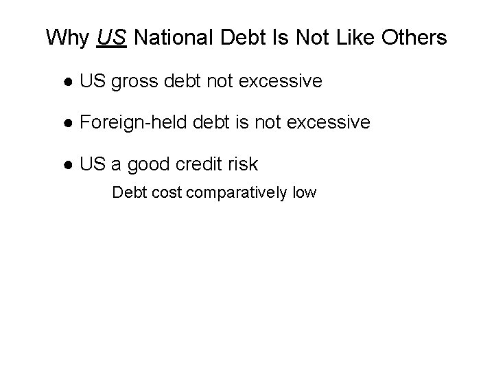 Why US National Debt Is Not Like Others ● US gross debt not excessive