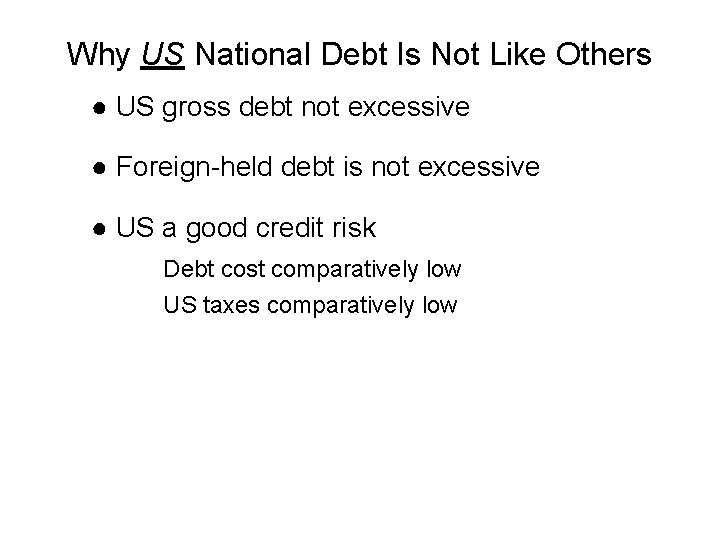 Why US National Debt Is Not Like Others ● US gross debt not excessive