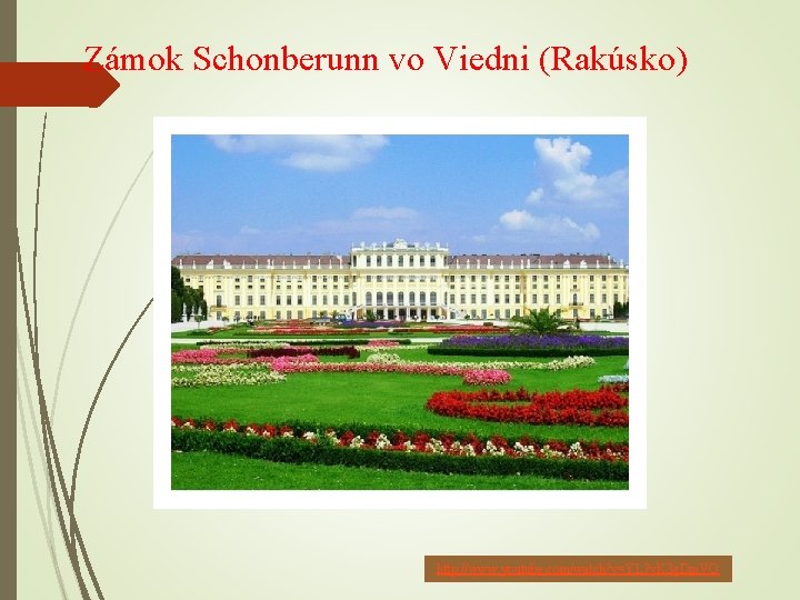 Zámok Schonberunn vo Viedni (Rakúsko) http: //www. youtube. com/watch? v=YL 7 v. K 3