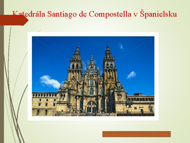 Katedrála Santiago de Compostella v Španielsku http: //www. youtube. com/watch? v=_4 m. Rno. Zui.