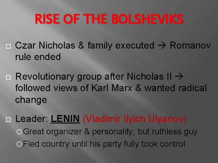 RISE OF THE BOLSHEVIKS Czar Nicholas & family executed Romanov rule ended Revolutionary group