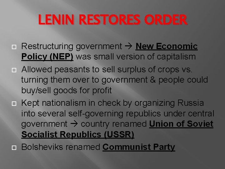 LENIN RESTORES ORDER Restructuring government New Economic Policy (NEP) was small version of capitalism