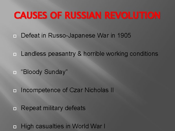 CAUSES OF RUSSIAN REVOLUTION Defeat in Russo-Japanese War in 1905 Landless peasantry & horrible