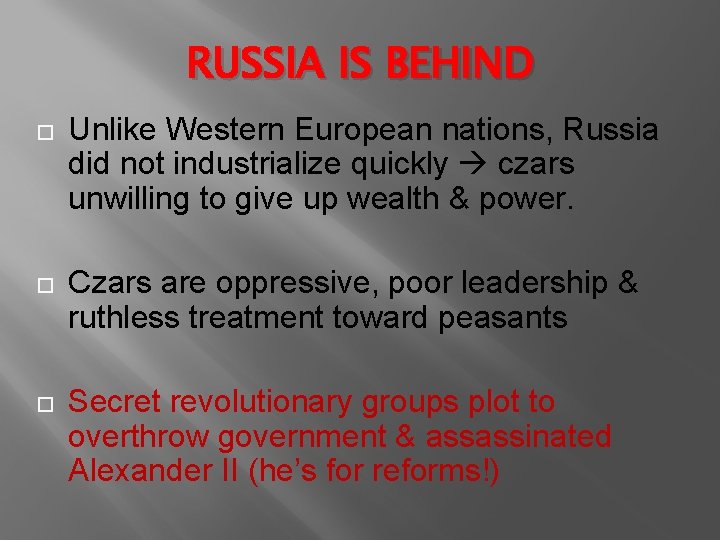 RUSSIA IS BEHIND Unlike Western European nations, Russia did not industrialize quickly czars unwilling