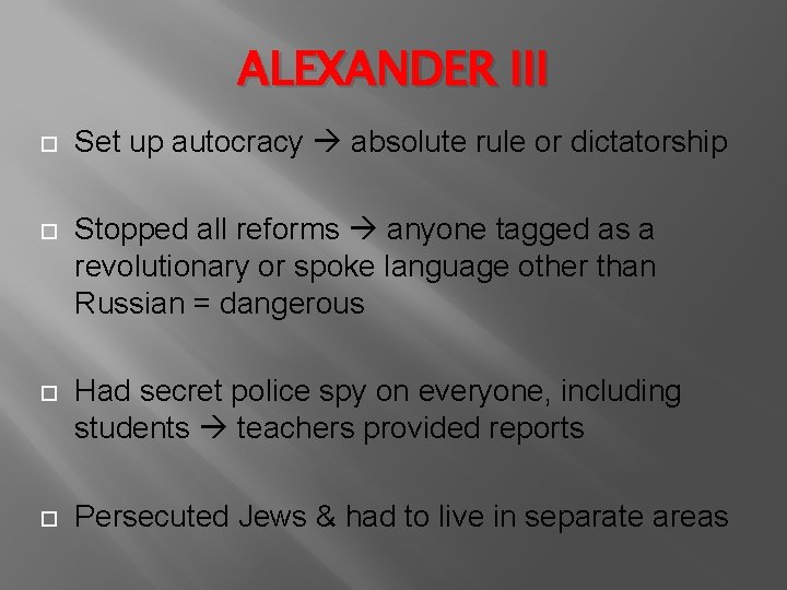 ALEXANDER III Set up autocracy absolute rule or dictatorship Stopped all reforms anyone tagged