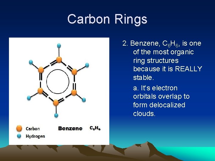 Carbon Rings 2. Benzene, C 6 H 6, is one of the most organic