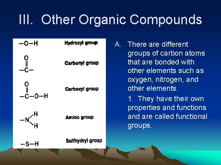 III. Other Organic Compounds A. There are different groups of carbon atoms that are