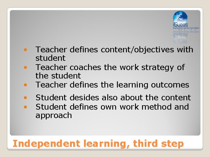  • Teacher defines content/objectives with student • Teacher coaches the work strategy of