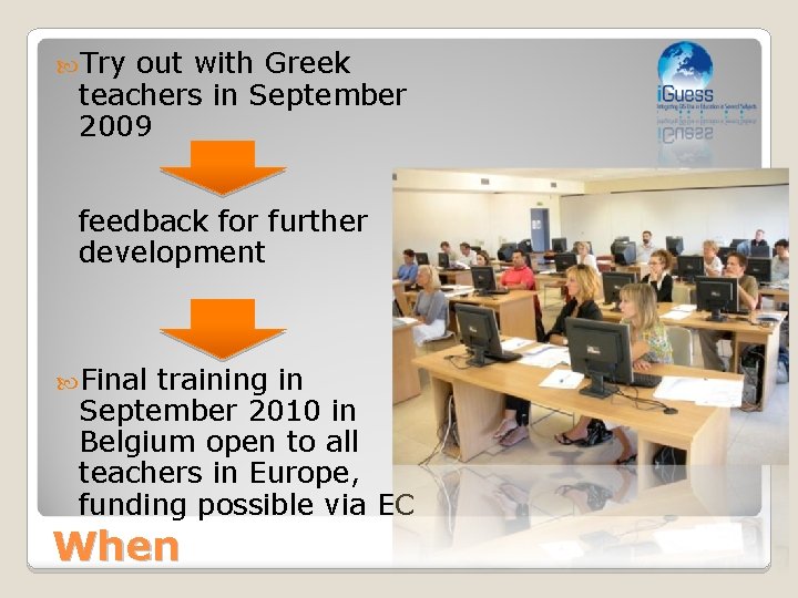  Try out with Greek teachers in September 2009 feedback for further development Final
