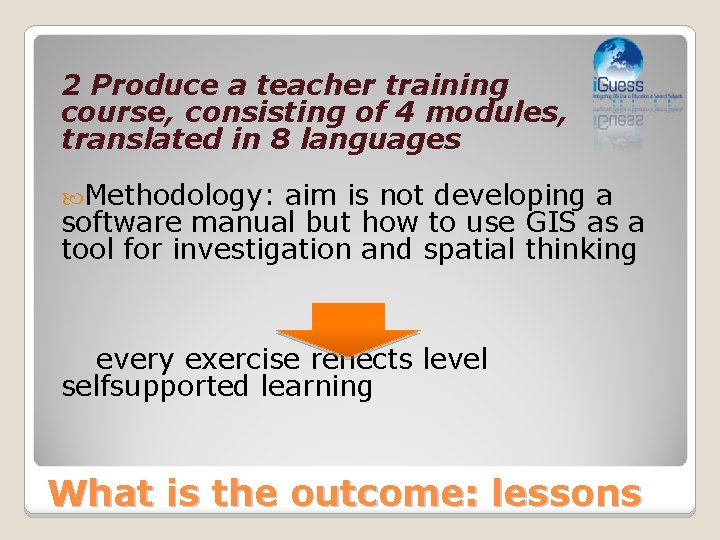 2 Produce a teacher training course, consisting of 4 modules, translated in 8 languages